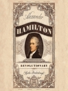 Cover image for Alexander Hamilton, Revolutionary